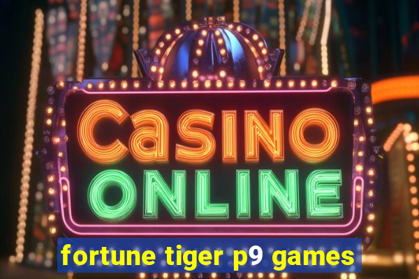 fortune tiger p9 games